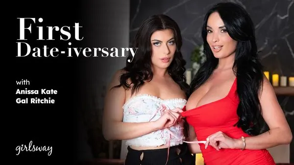 [GirlsWay] Gal Ritchie, Anissa Kate – First Date-iversary